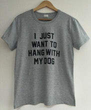 tshirt-femme-I-want-to-hang-out-with-my-dog