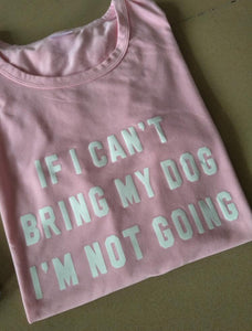 t-shirt-if-I-cant-bring-my-dog-im-not-going-rose
